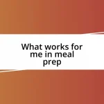 What works for me in meal prep