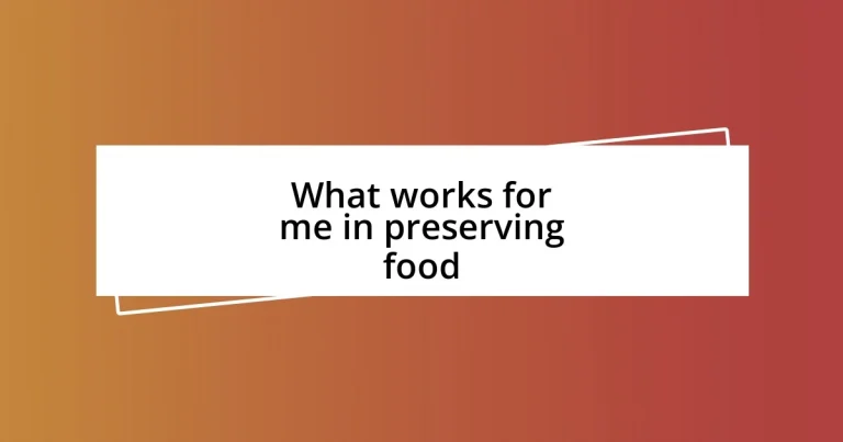 What works for me in preserving food