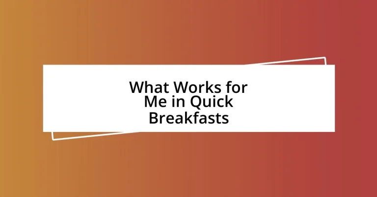 What Works for Me in Quick Breakfasts