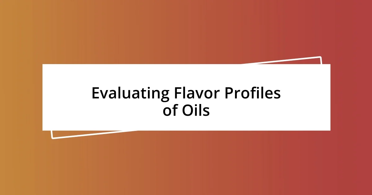 Evaluating Flavor Profiles of Oils