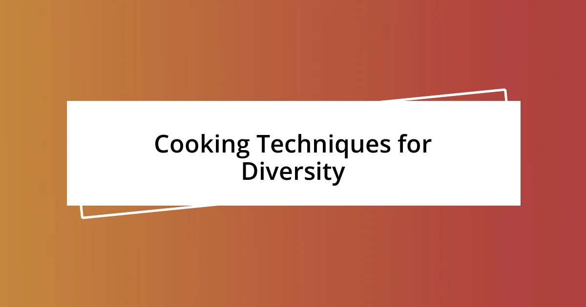 Cooking Techniques for Diversity