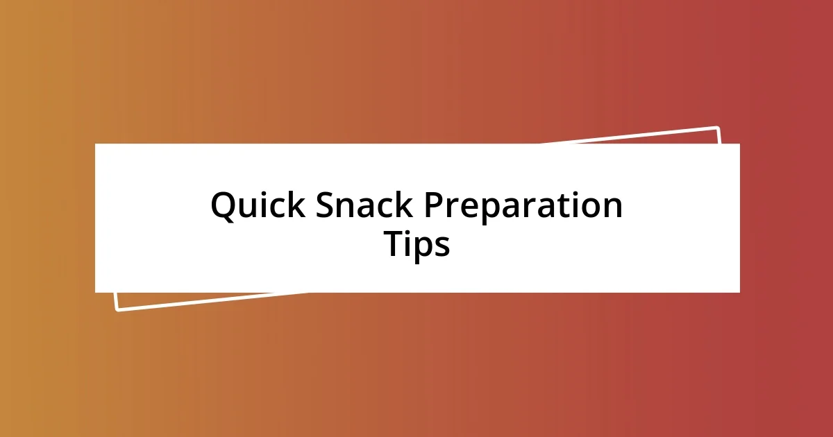 Quick Snack Preparation Tips