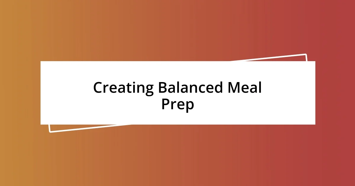 Creating Balanced Meal Prep