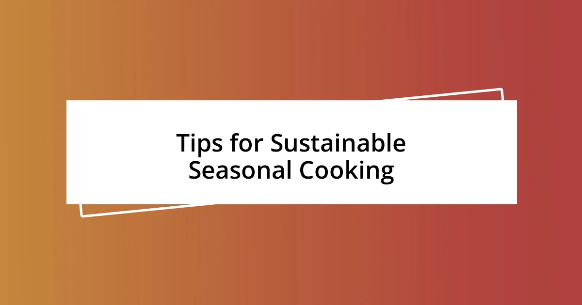 Tips for Sustainable Seasonal Cooking