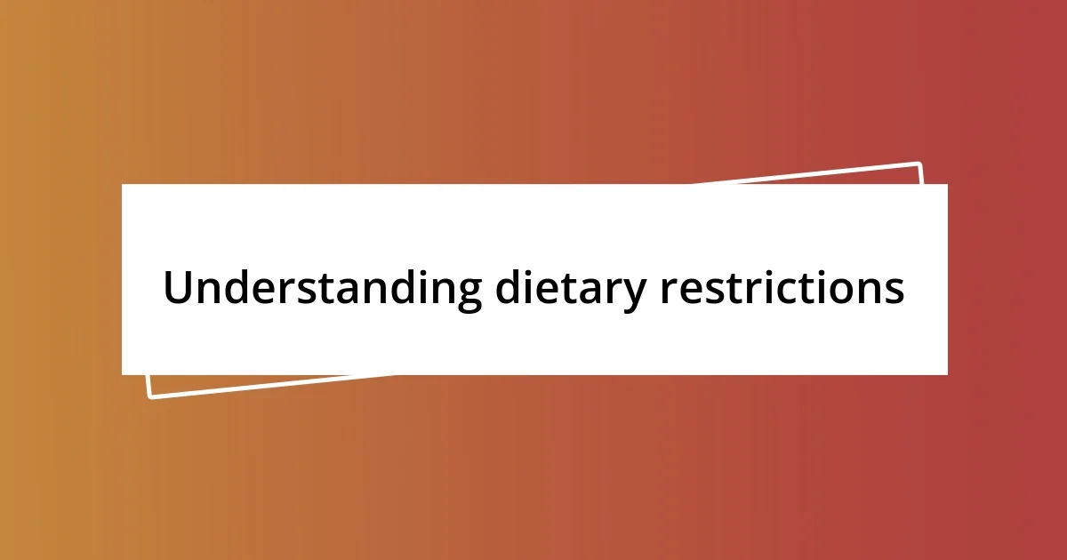 Understanding dietary restrictions