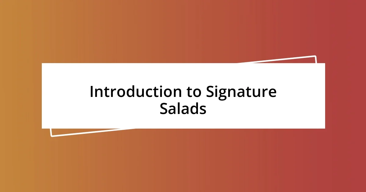 Introduction to Signature Salads