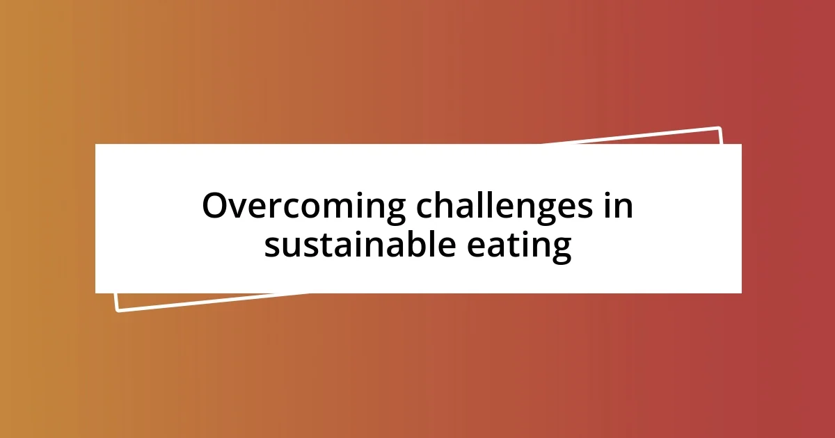 Overcoming challenges in sustainable eating