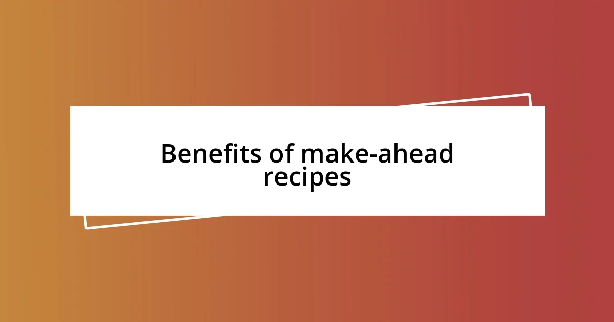 Benefits of make-ahead recipes