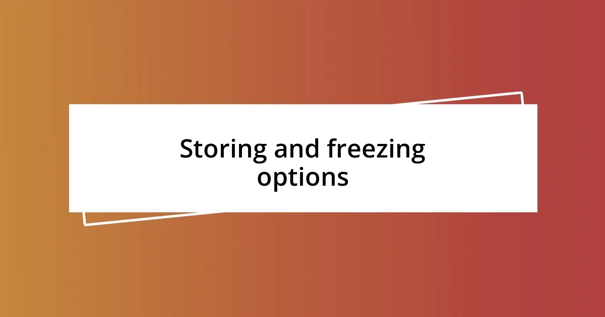 Storing and freezing options