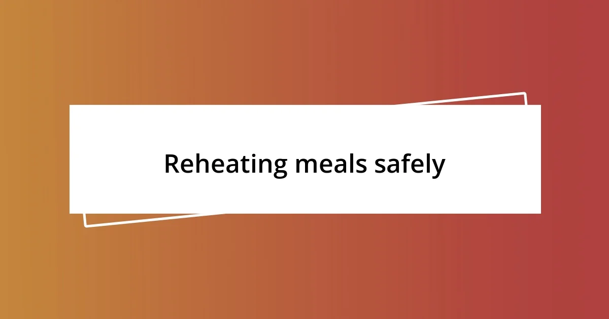 Reheating meals safely