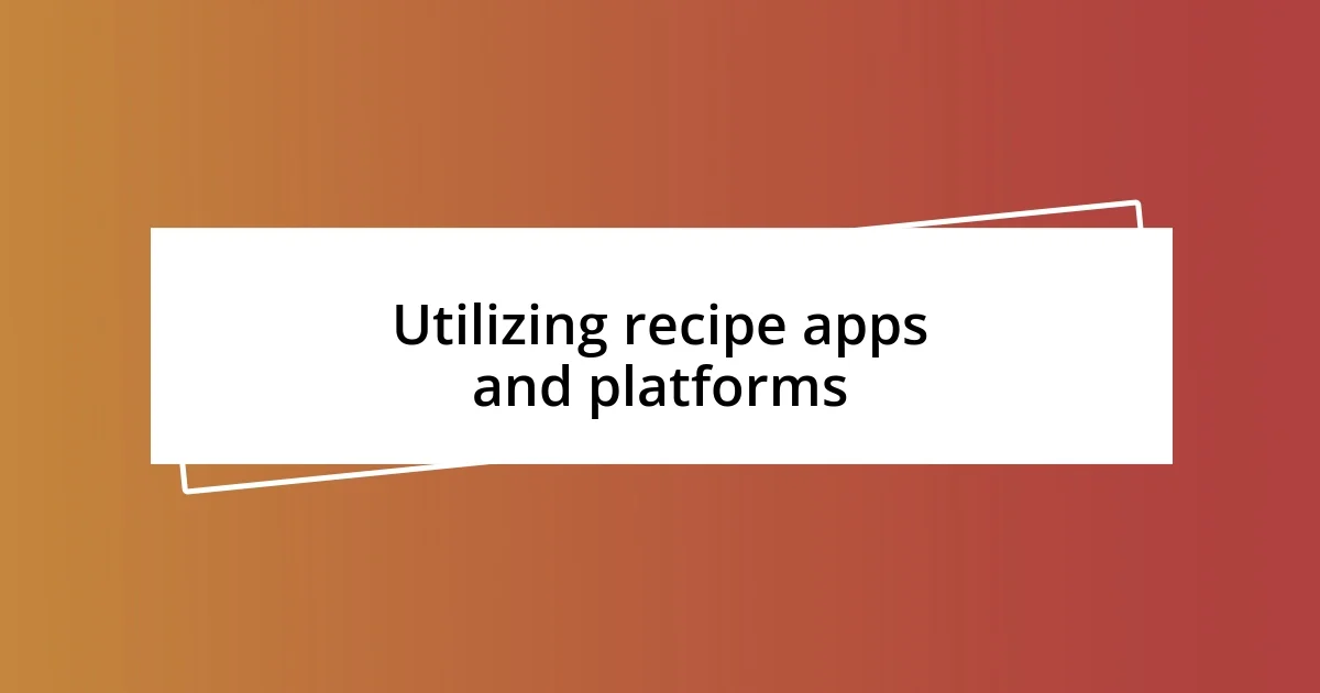 Utilizing recipe apps and platforms