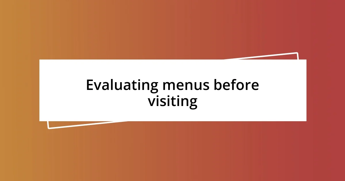 Evaluating menus before visiting