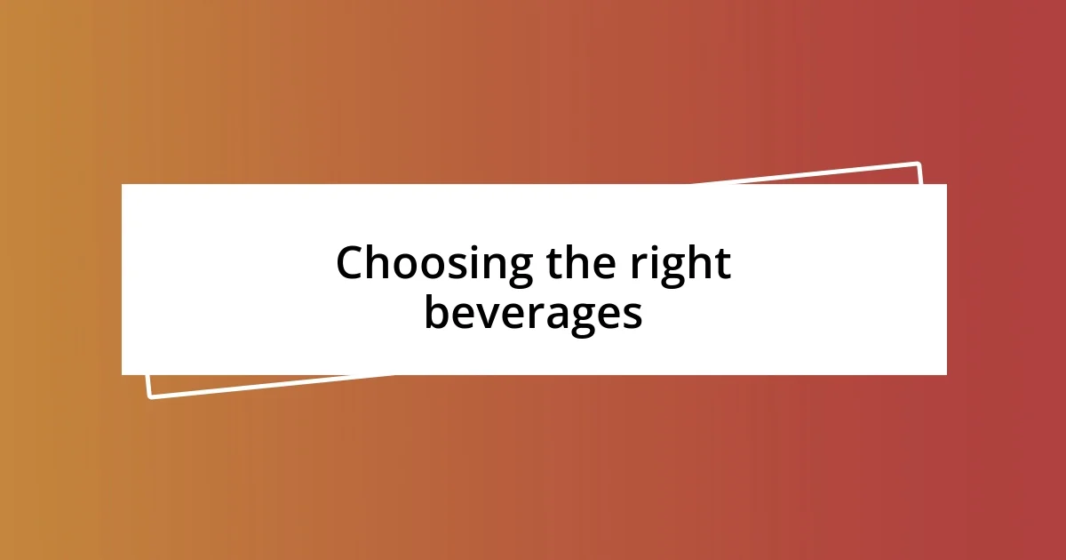 Choosing the right beverages