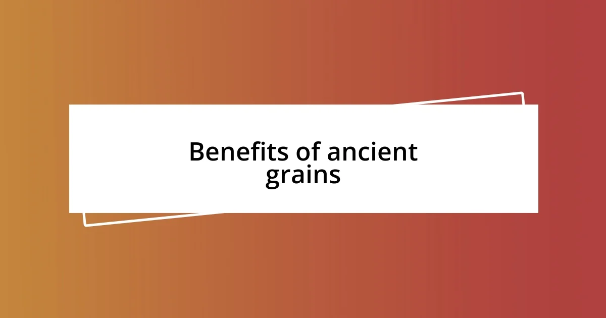 Benefits of ancient grains