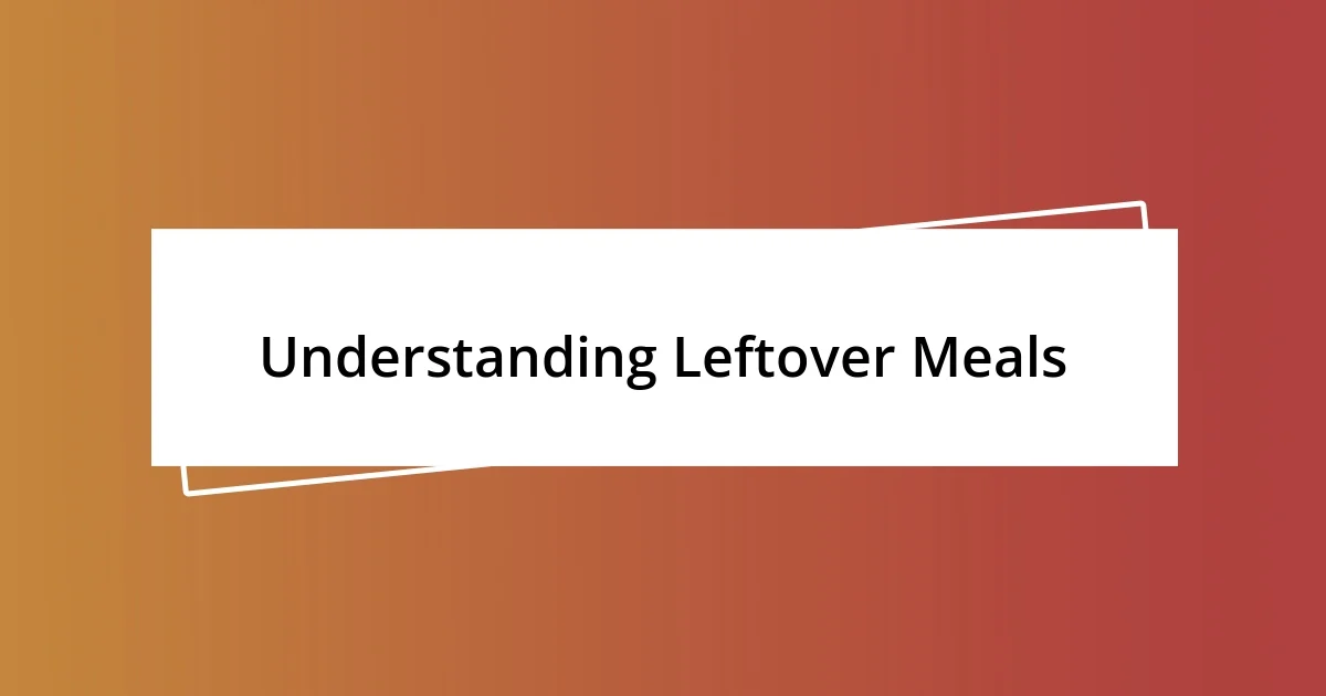 Understanding Leftover Meals