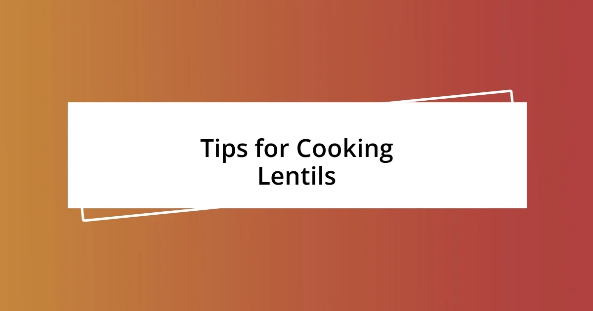 Tips for Cooking Lentils