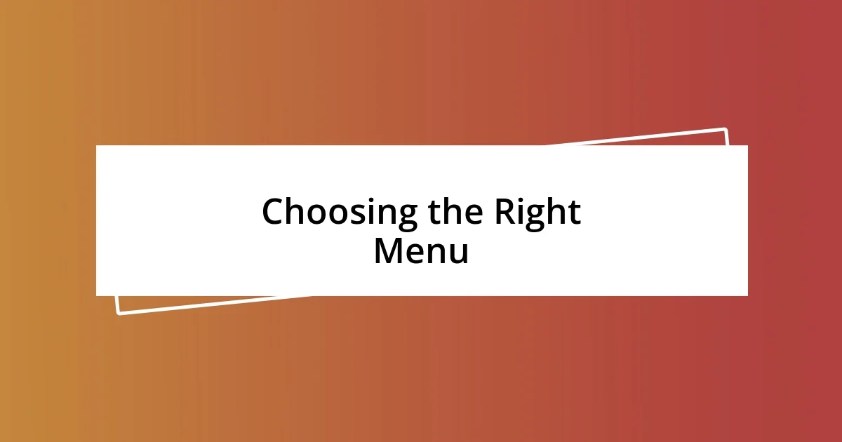 Choosing the Right Menu