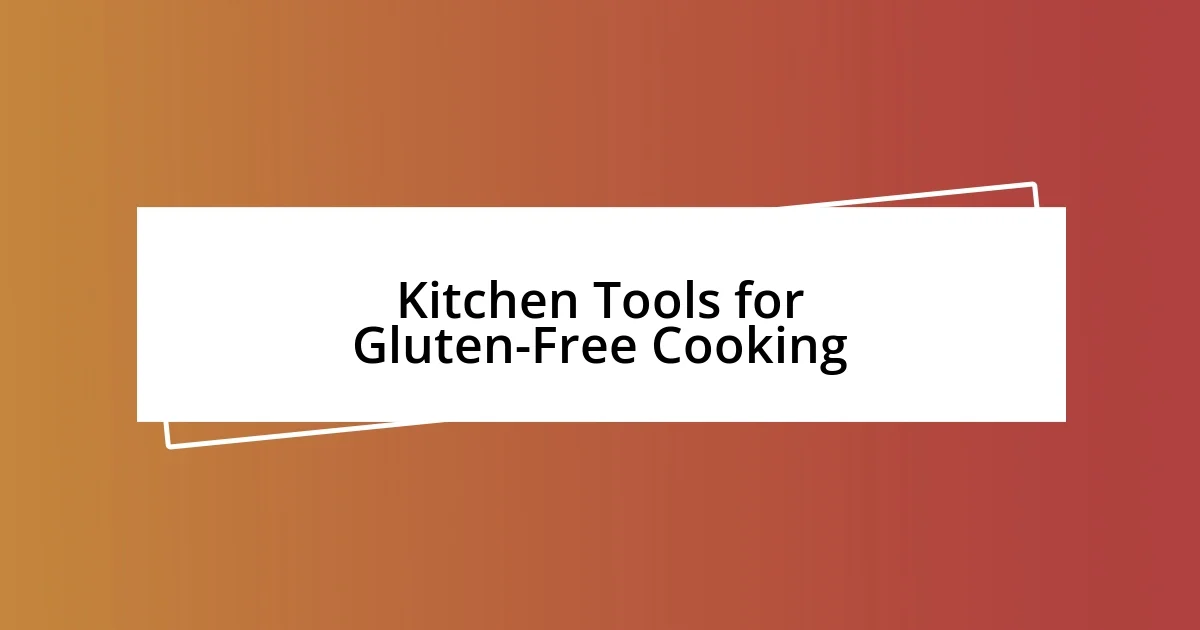 Kitchen Tools for Gluten-Free Cooking