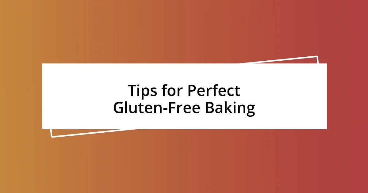 Tips for Perfect Gluten-Free Baking