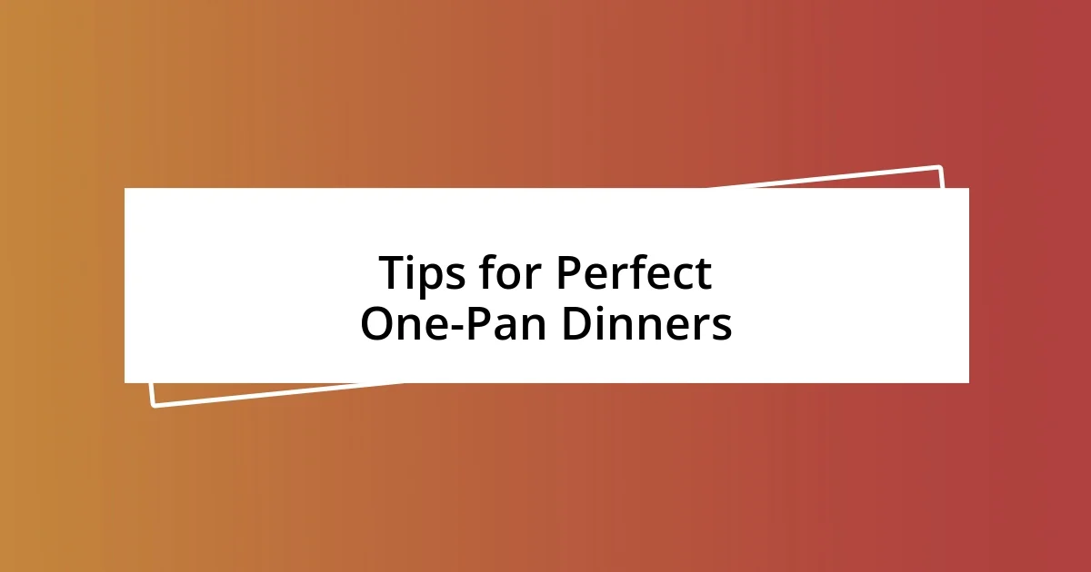 Tips for Perfect One-Pan Dinners