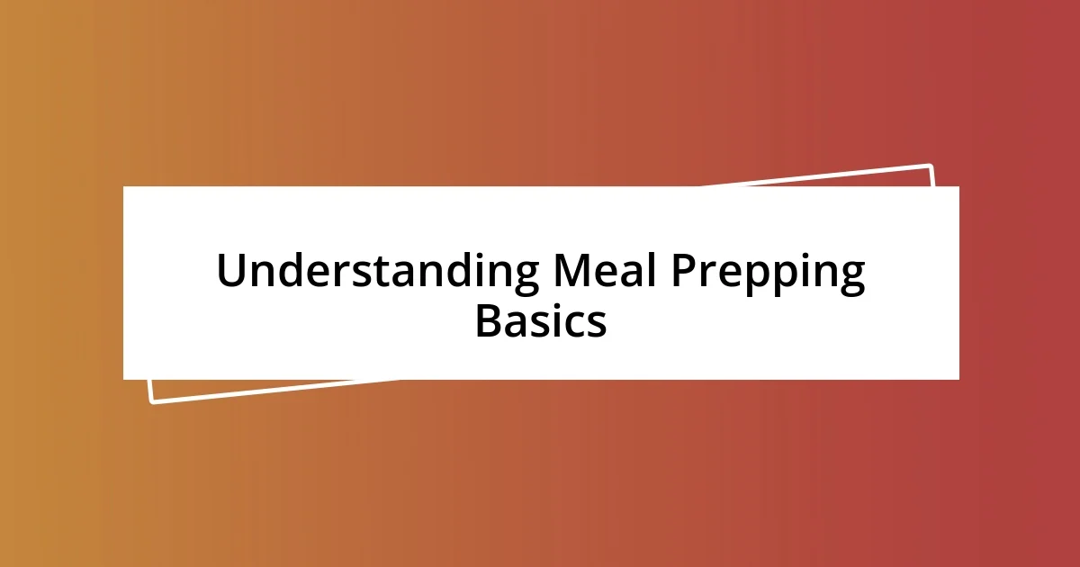 Understanding Meal Prepping Basics