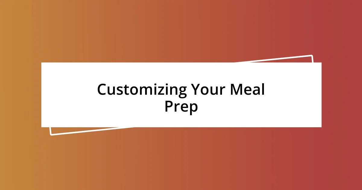 Customizing Your Meal Prep