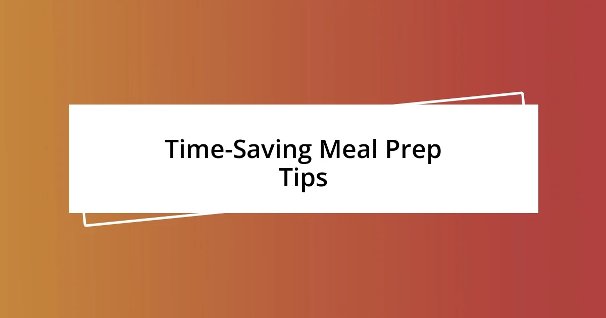 Time-Saving Meal Prep Tips