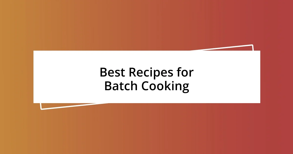 Best Recipes for Batch Cooking