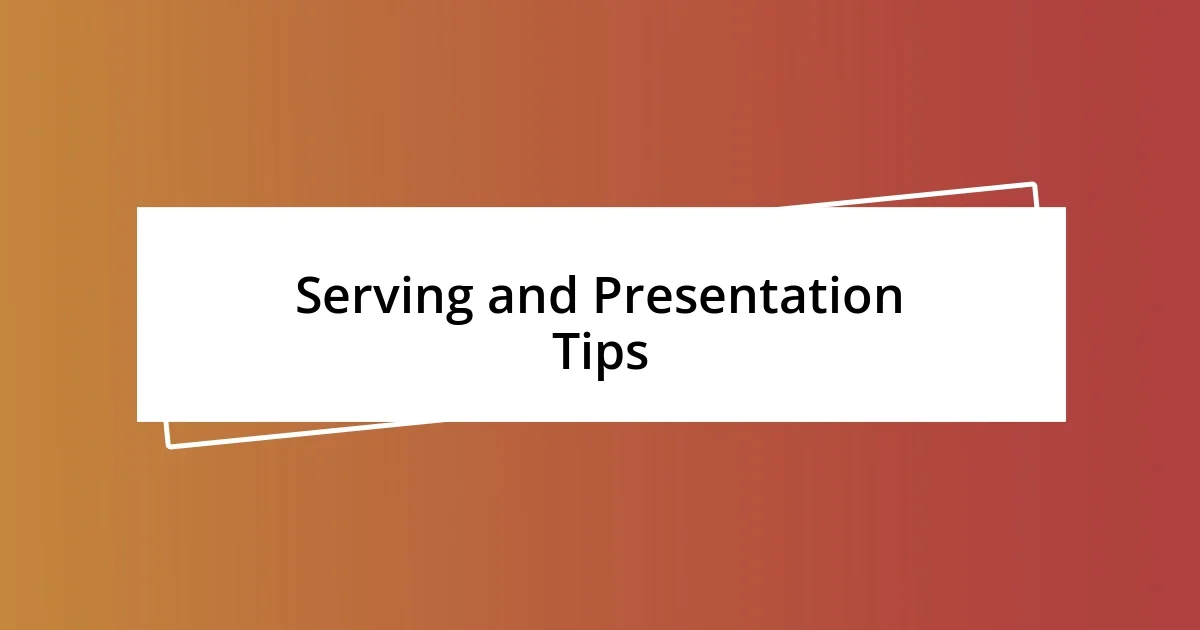 Serving and Presentation Tips