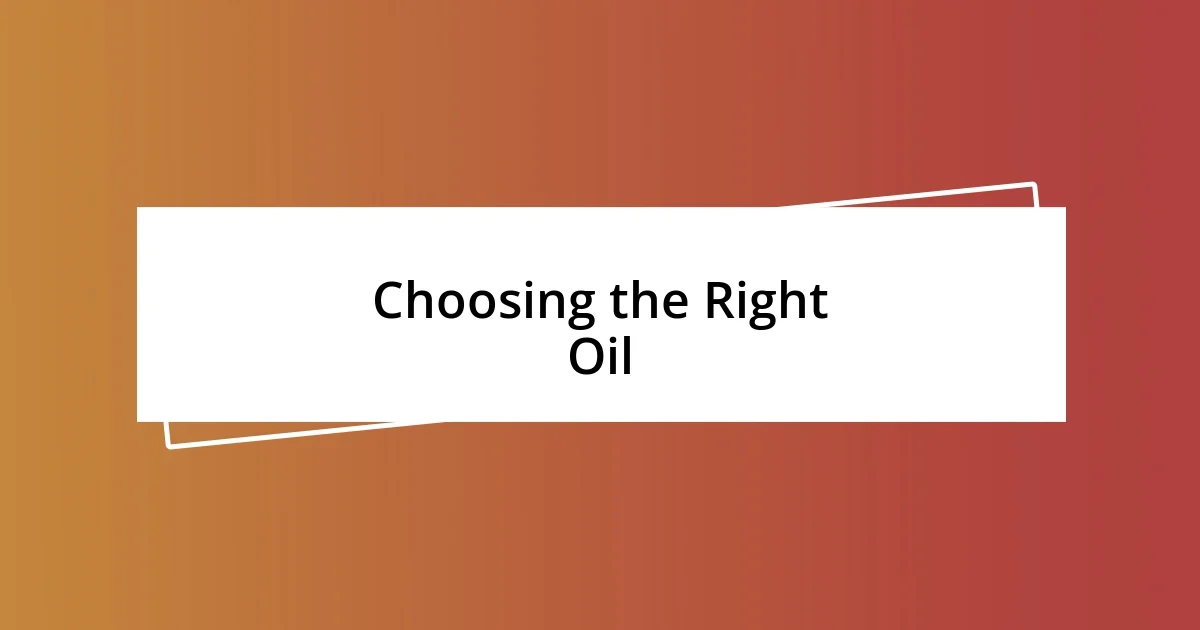 Choosing the Right Oil