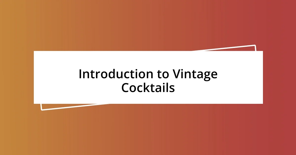 Introduction to Vintage Cocktails