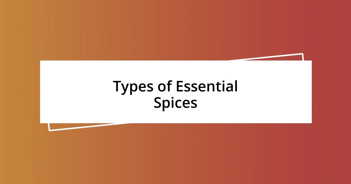 Types of Essential Spices