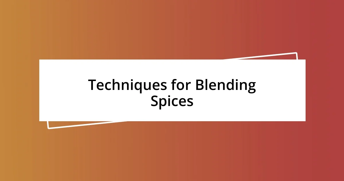 Techniques for Blending Spices