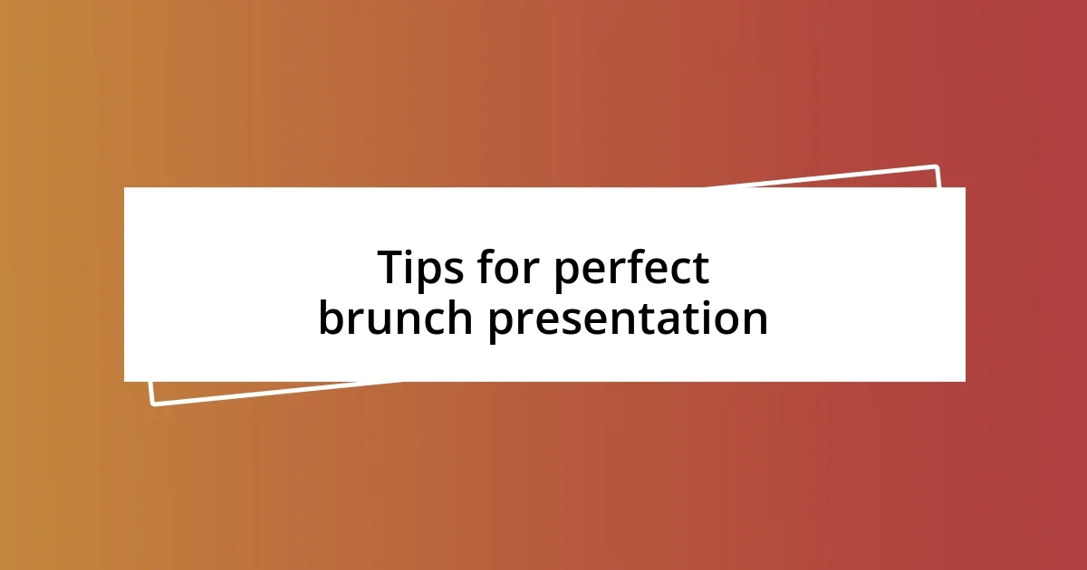 Tips for perfect brunch presentation