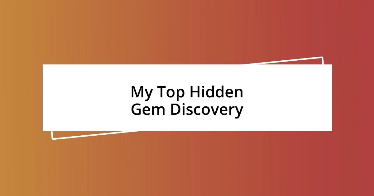 My Top Hidden Gem Discovery