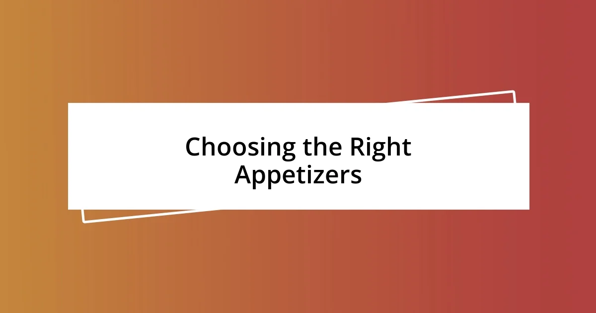 Choosing the Right Appetizers