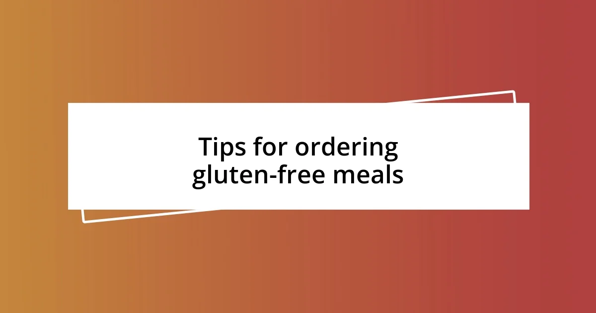 Tips for ordering gluten-free meals