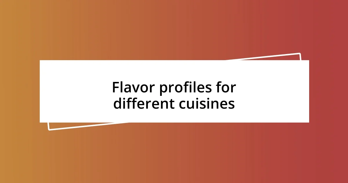 Flavor profiles for different cuisines