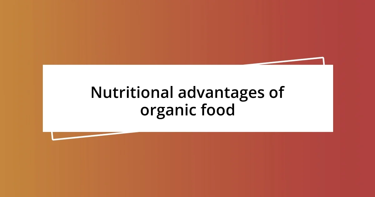 Nutritional advantages of organic food