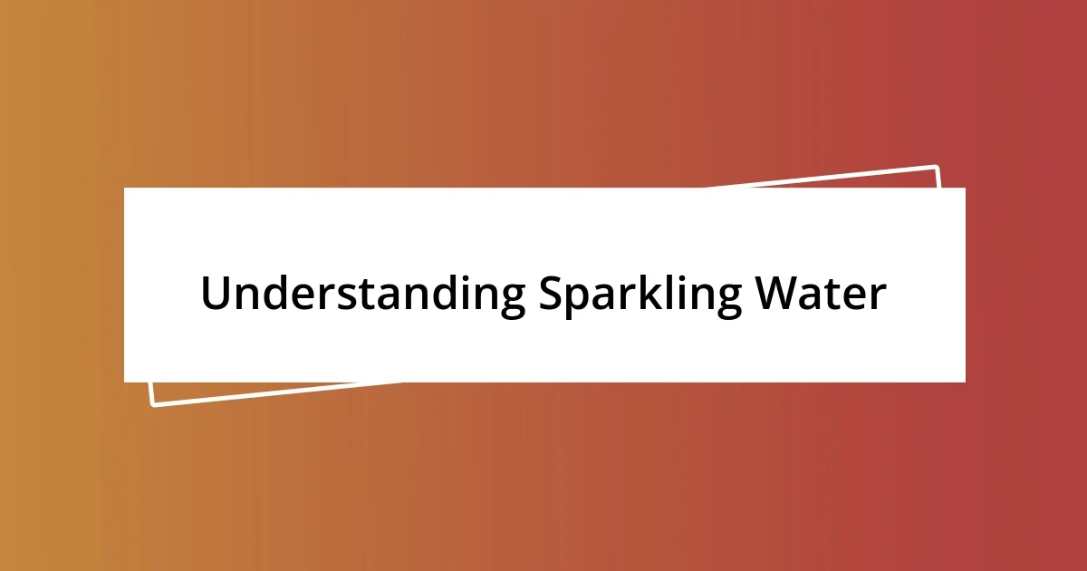 Understanding Sparkling Water