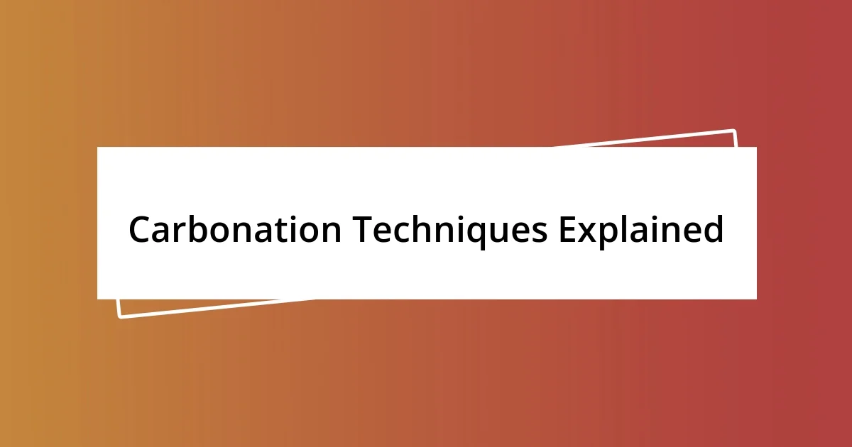 Carbonation Techniques Explained