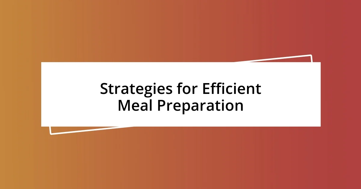 Strategies for Efficient Meal Preparation