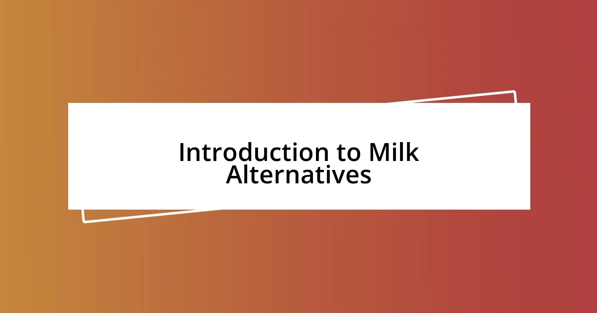 Introduction to Milk Alternatives