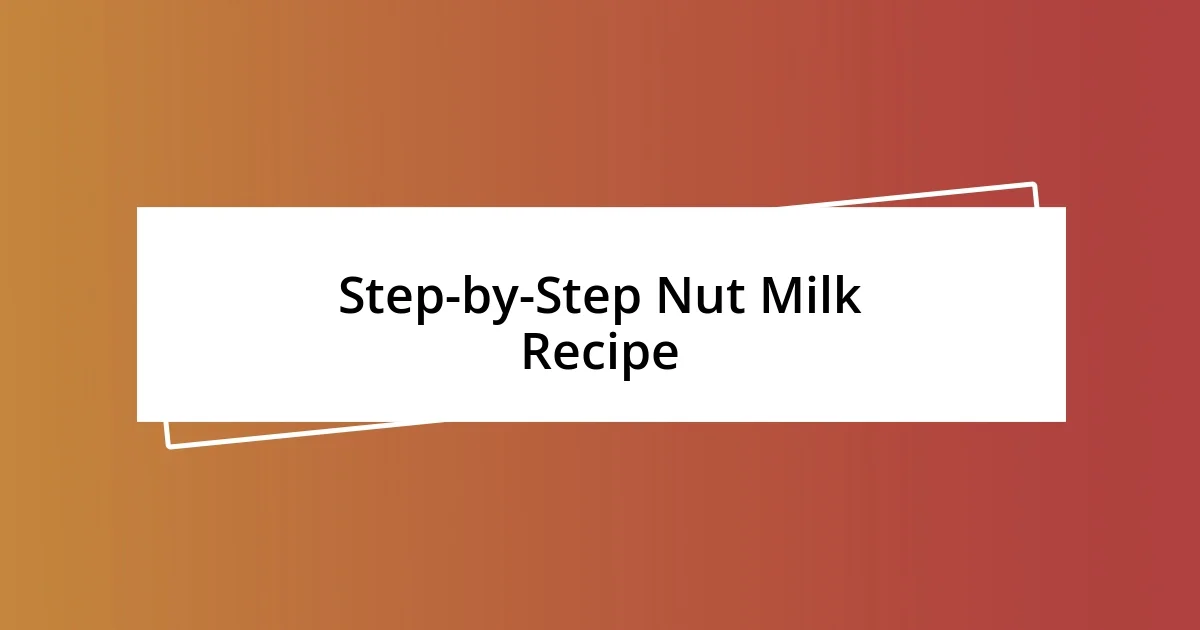 Step-by-Step Nut Milk Recipe