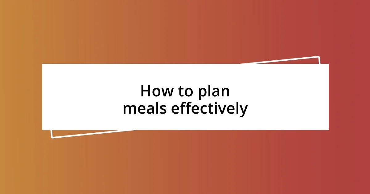 How to plan meals effectively