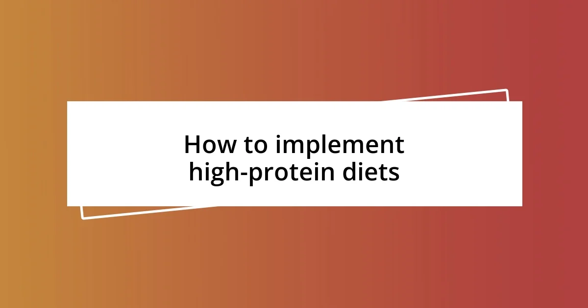 How to implement high-protein diets