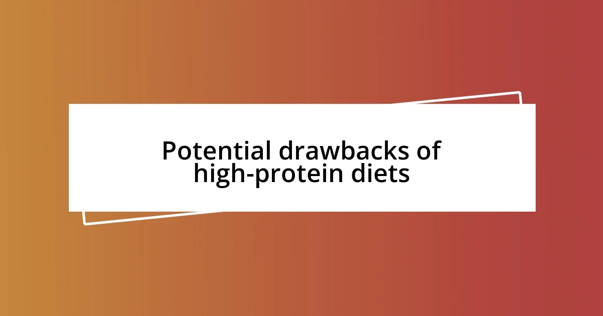 Potential drawbacks of high-protein diets