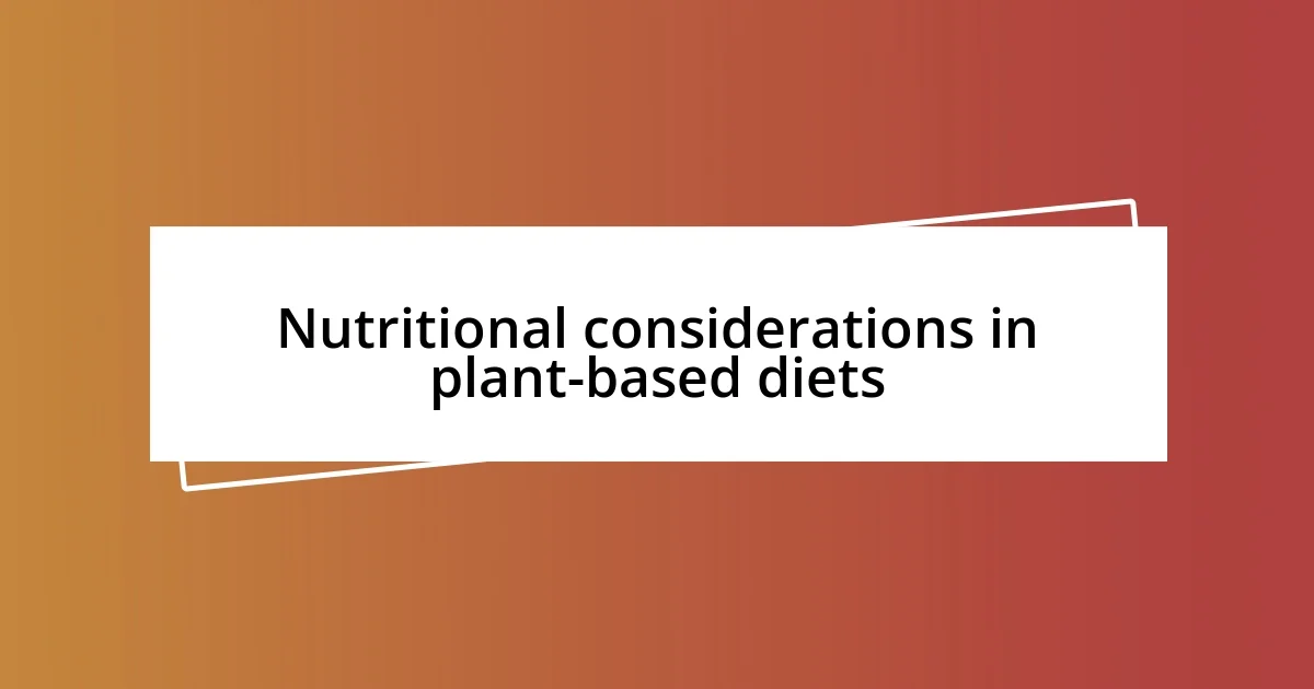 Nutritional considerations in plant-based diets