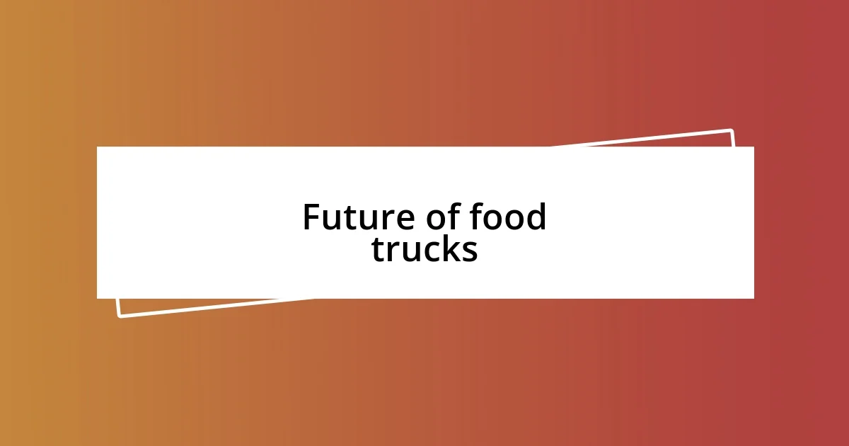 Future of food trucks