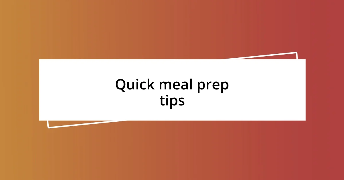 Quick meal prep tips